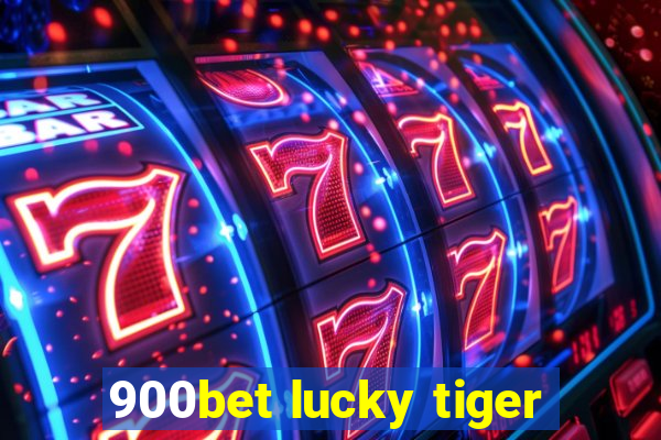 900bet lucky tiger